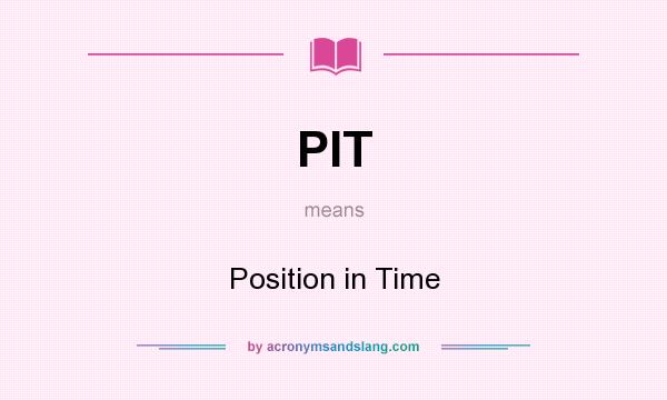 What does PIT mean? It stands for Position in Time