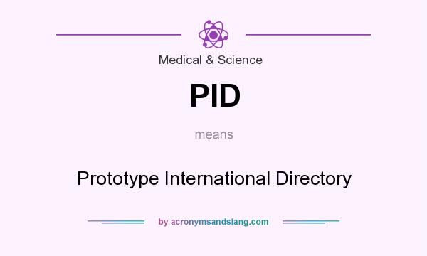 What does PID mean? It stands for Prototype International Directory