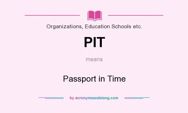 What does PIT mean? It stands for Passport in Time