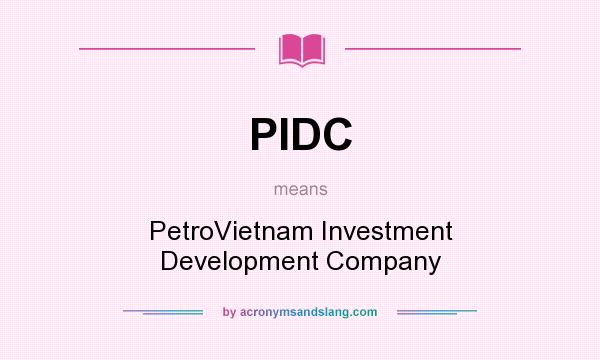 What does PIDC mean? It stands for PetroVietnam Investment Development Company