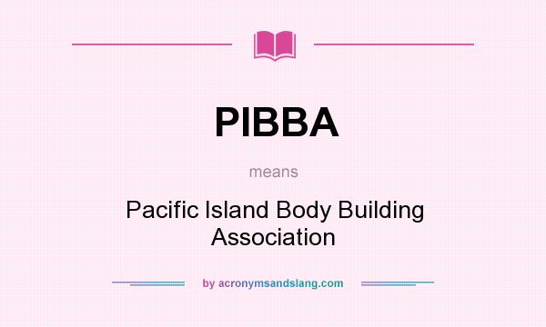 What does PIBBA mean? It stands for Pacific Island Body Building Association