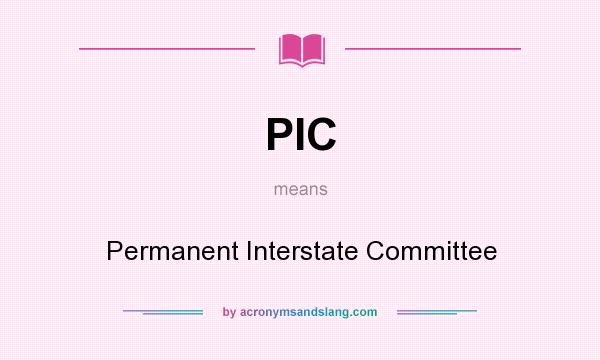 What does PIC mean? It stands for Permanent Interstate Committee