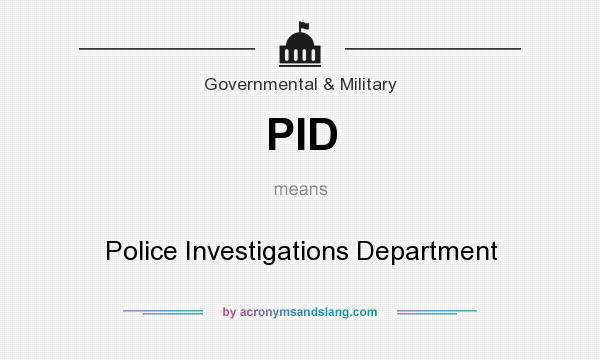 What does PID mean? It stands for Police Investigations Department