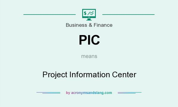 What does PIC mean? It stands for Project Information Center