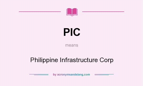 What does PIC mean? It stands for Philippine Infrastructure Corp