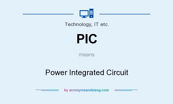 What does PIC mean? It stands for Power Integrated Circuit