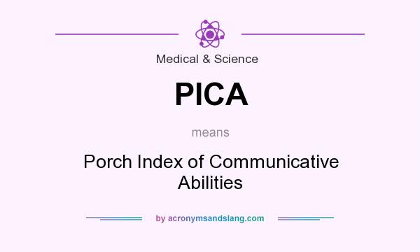 What does PICA mean? It stands for Porch Index of Communicative Abilities