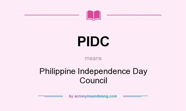 What does PIDC mean? It stands for Philippine Independence Day Council