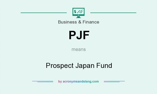 What does PJF mean? It stands for Prospect Japan Fund