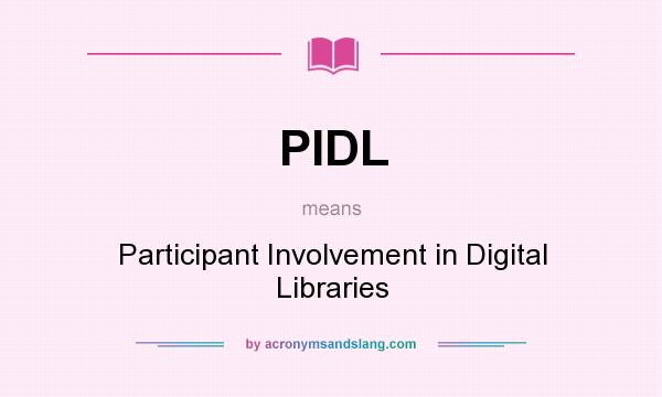 What does PIDL mean? It stands for Participant Involvement in Digital Libraries
