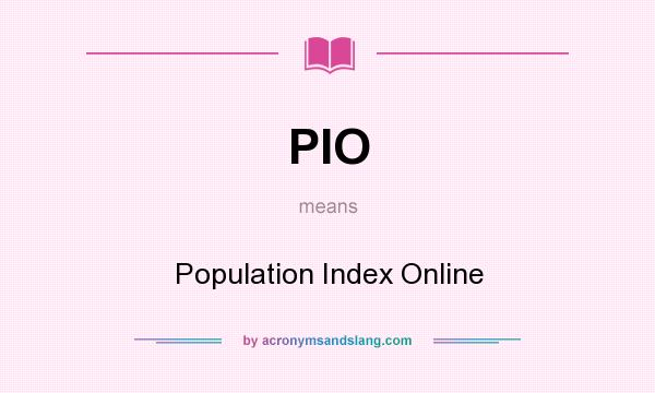 What does PIO mean? It stands for Population Index Online