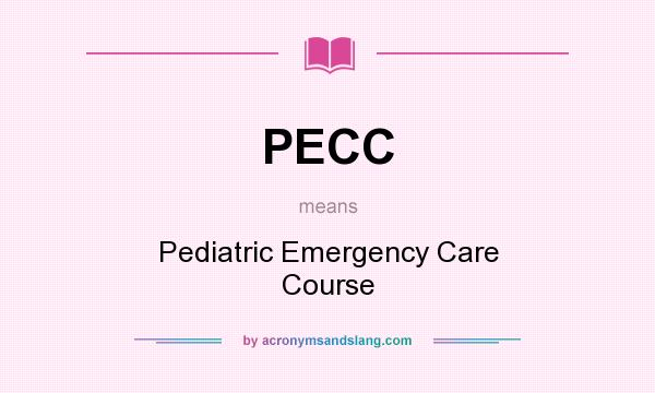 What does PECC mean? It stands for Pediatric Emergency Care Course