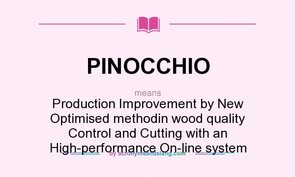 What does PINOCCHIO mean? It stands for Production Improvement by New Optimised methodin wood quality Control and Cutting with an High-performance On-line system