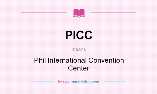 What does PICC mean? It stands for Phil International Convention Center