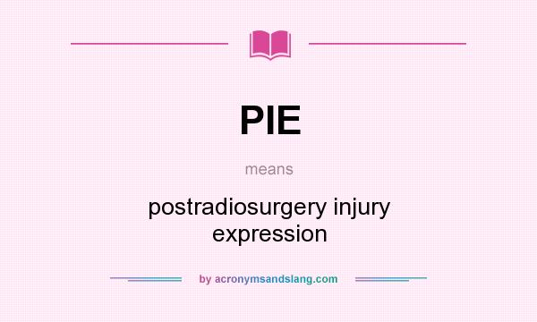 What does PIE mean? It stands for postradiosurgery injury expression