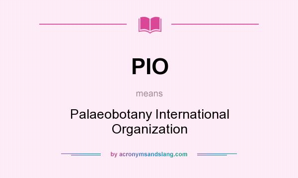 What does PIO mean? It stands for Palaeobotany International Organization