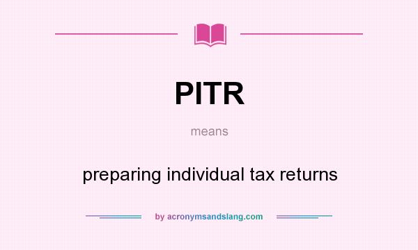 What does PITR mean? It stands for preparing individual tax returns
