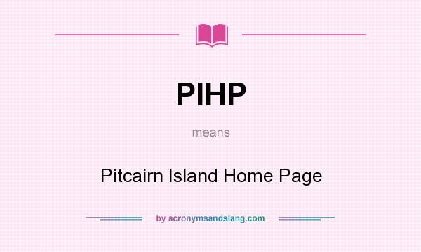 What does PIHP mean? It stands for Pitcairn Island Home Page