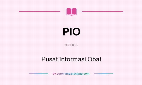 What does PIO mean? It stands for Pusat Informasi Obat