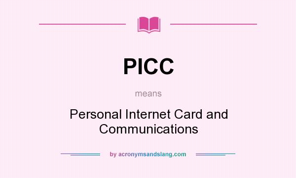 What does PICC mean? It stands for Personal Internet Card and Communications