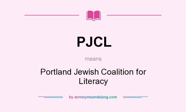 What does PJCL mean? It stands for Portland Jewish Coalition for Literacy