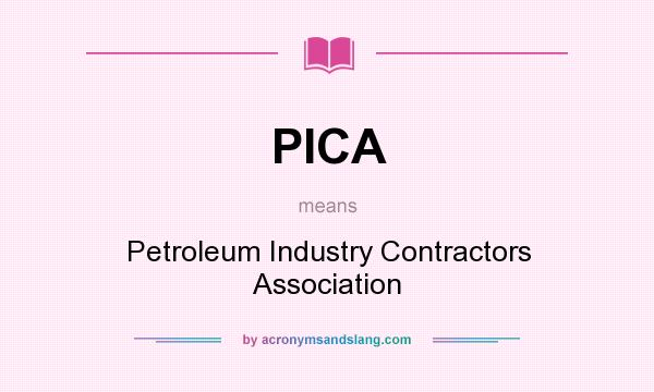 What does PICA mean? It stands for Petroleum Industry Contractors Association