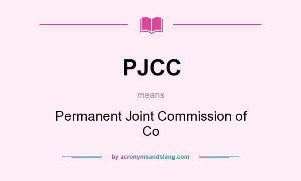 What does PJCC mean? It stands for Permanent Joint Commission of Co