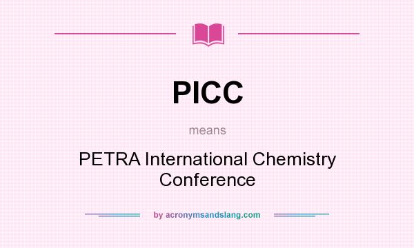 What does PICC mean? It stands for PETRA International Chemistry Conference
