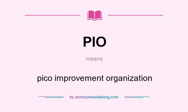 What does PIO mean? It stands for pico improvement organization