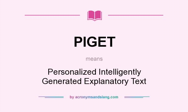 What does PIGET mean? It stands for Personalized Intelligently Generated Explanatory Text