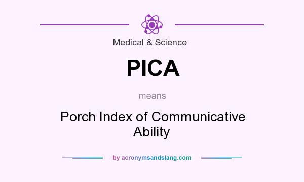 What does PICA mean? It stands for Porch Index of Communicative Ability