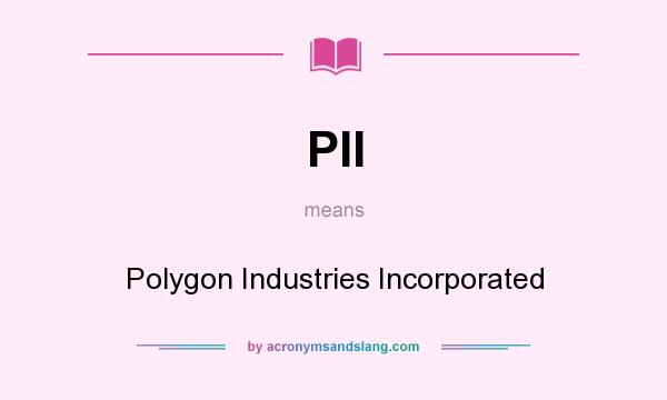 What does PII mean? It stands for Polygon Industries Incorporated