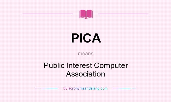 What does PICA mean? It stands for Public Interest Computer Association