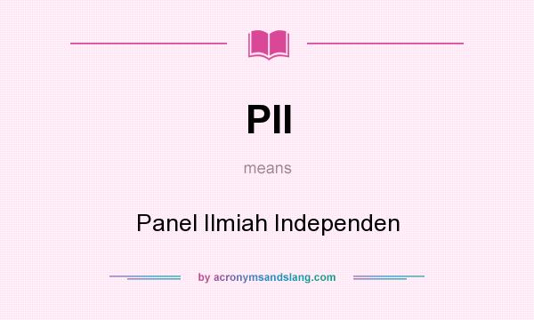 What does PII mean? It stands for Panel Ilmiah Independen