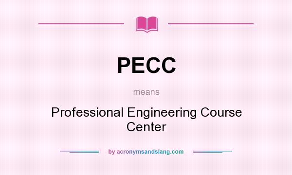 What does PECC mean? It stands for Professional Engineering Course Center