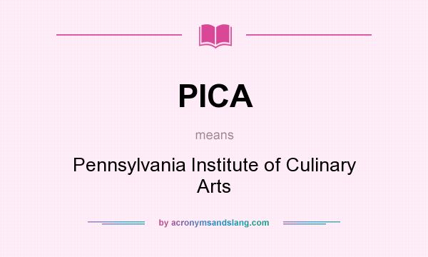 What does PICA mean? It stands for Pennsylvania Institute of Culinary Arts