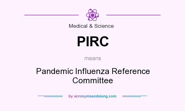 What does PIRC mean? It stands for Pandemic Influenza Reference Committee