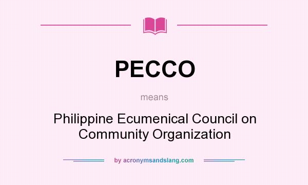 What does PECCO mean? It stands for Philippine Ecumenical Council on Community Organization