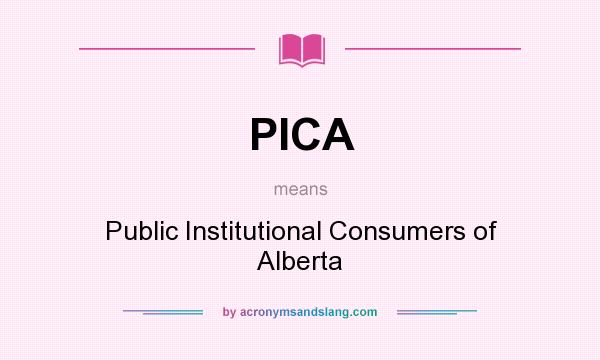 What does PICA mean? It stands for Public Institutional Consumers of Alberta