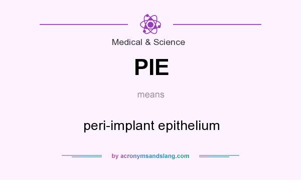 What does PIE mean? It stands for peri-implant epithelium