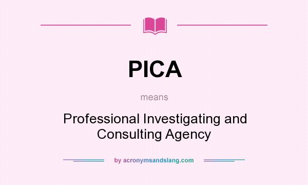 What does PICA mean? It stands for Professional Investigating and Consulting Agency