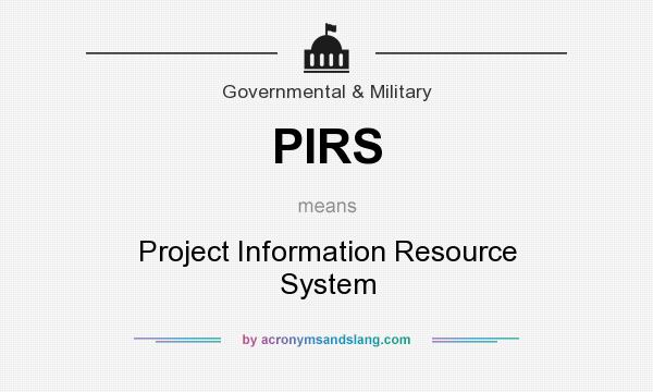 What does PIRS mean? It stands for Project Information Resource System