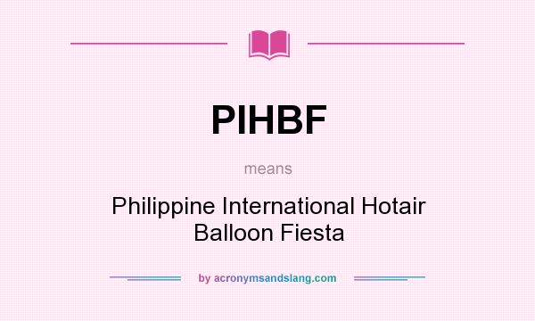 What does PIHBF mean? It stands for Philippine International Hotair Balloon Fiesta