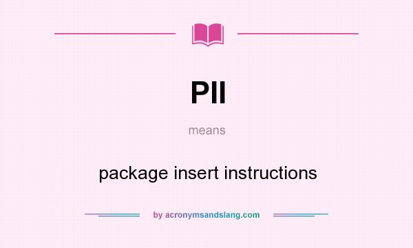 What does PII mean? It stands for package insert instructions