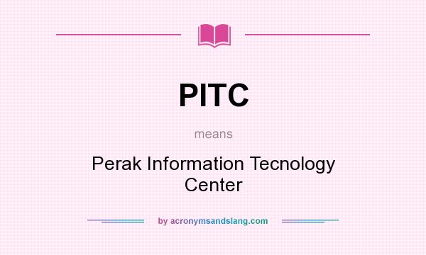 What does PITC mean? It stands for Perak Information Tecnology Center
