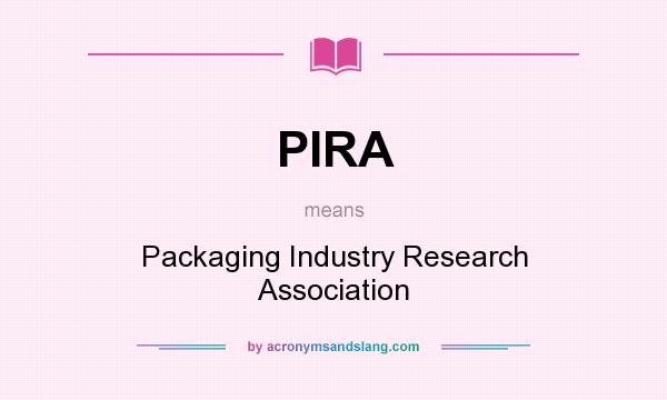 What does PIRA mean? It stands for Packaging Industry Research Association