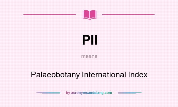 What does PII mean? It stands for Palaeobotany International Index