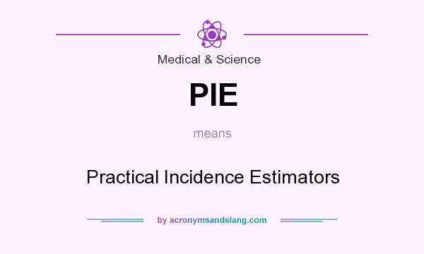 What does PIE mean? It stands for Practical Incidence Estimators