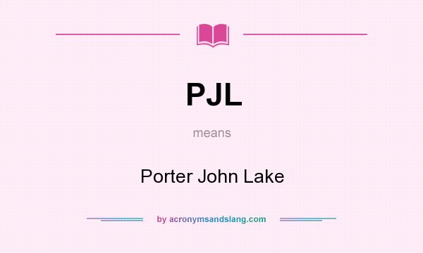 What does PJL mean? It stands for Porter John Lake