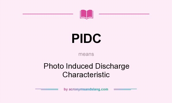 What does PIDC mean? It stands for Photo Induced Discharge Characteristic